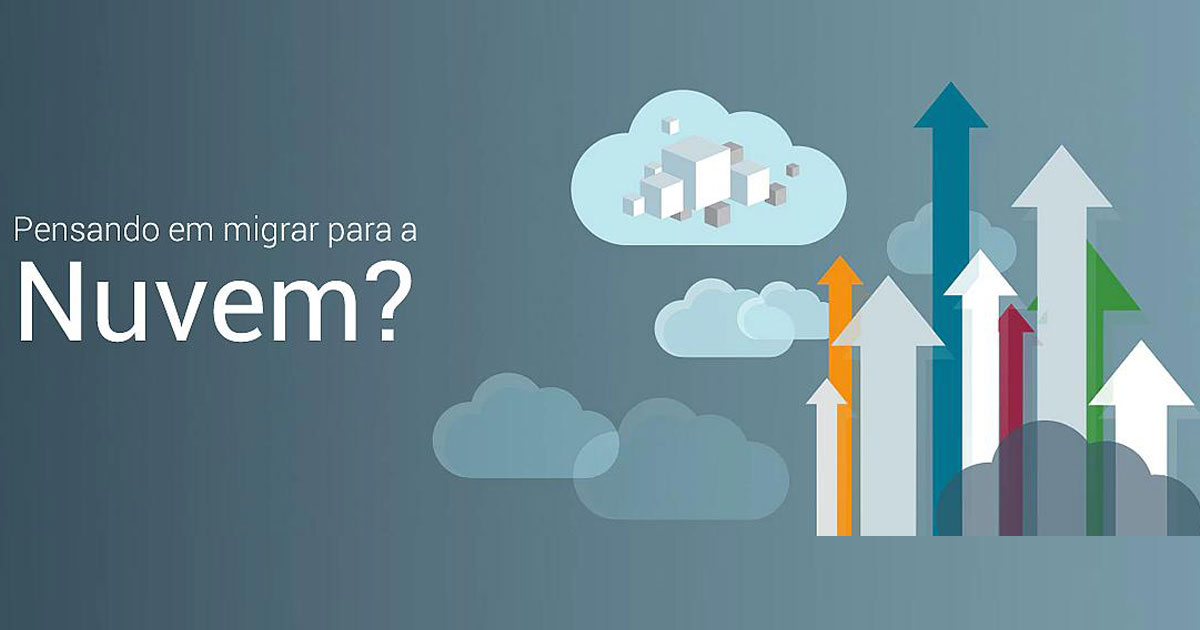 Pensando em Migrar para a Nuvem?